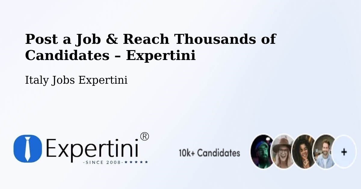 Post a Job in Ostuni – Hire the Right Talent - Ostuni, Italy Jobs Expertini